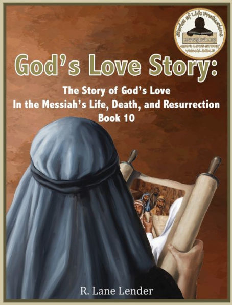 God's Love Story Book 10: the of Messiah's Life, Death, and Resurrection