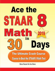 Title: Ace the STAAR 8 Math in 30 Days: The Ultimate Crash Course to Beat the STAAR 8 Math Test, Author: Reza Nazari