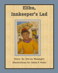 Title: Elihu, Innkeeper's Lad, Author: DWYN MOUNGER