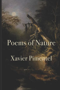 Title: Poems of Nature, Author: Xavier Pimentel
