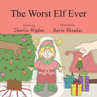 Title: The Worst Elf Ever, Author: Charlie Higdon