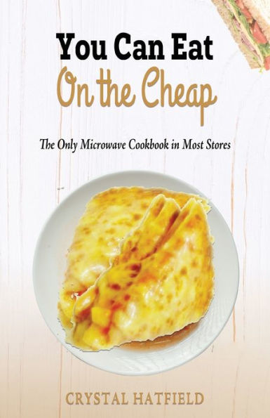 You Can Eat on The Cheap - Only Microwave Cookbook Most Stores