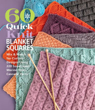 60 Quick Knit Blanket Squares: Mix & Match for Custom Designs using 220 Superwash® Merino from Cascade Yarns®