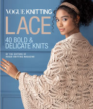 Vogue® Knitting Lace: 40 Bold & Delicate Knits