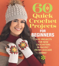 Free ebook download textbooks 60 Quick Crochet Projects for Beginners: Easy Projects for New Crocheters in Pacific® from Cascade Yarns®