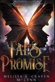 Title: Fae's Promise (Queens of the Fae Book 6), Author: Melissa A Craven