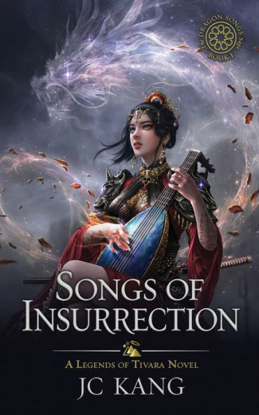 Songs of Insurrection: A Legends Tivara Story