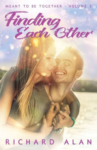 Title: Finding Each Other, Author: Richard Alan