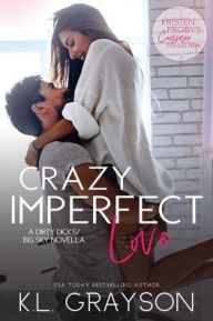 Title: Crazy Imperfect Love: A Dirty Dicks/Big Sky Novella, Author: Kristen Proby