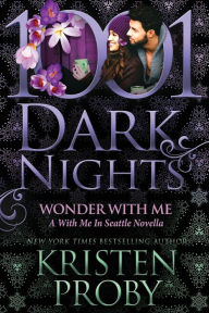 Title: Wonder With Me: A With Me In Seattle Novella, Author: Kristen Proby