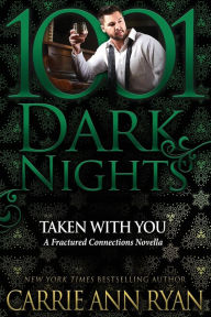 Taken With You: A Fractured Connections Novella