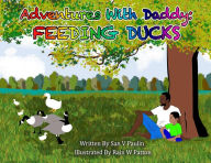 Title: Adventures With Daddy: Feeding Ducks, Author: Sandra V Paulin