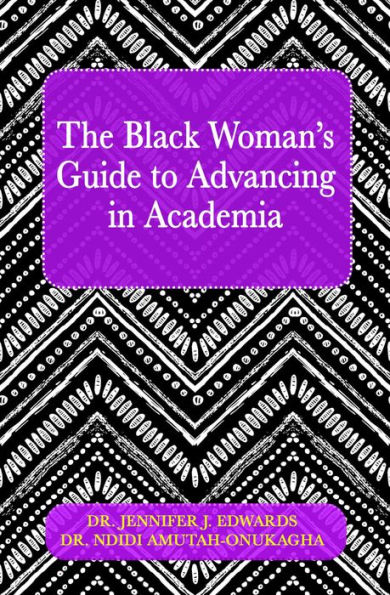 The Black Woman's Guide to Advancing in Academia