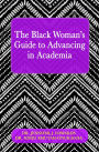 The Black Woman's Guide to Advancing in Academia