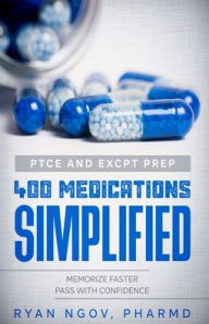 Title: PTCE and ExCPT Prep 400 MEDICATIONS SIMPLIFIED, Author: Ryan Ngov