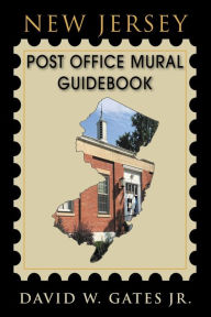 Title: New Jersey Post Office Mural Guidebook, Author: David W. Gates Jr.