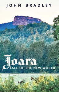 Title: Joara: Tale of the New World, Author: John Bradley