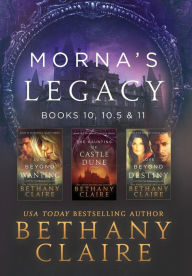 Title: Morna's Legacy: Books 10, 10.5 & 11: Scottish, Time Travel Romances, Author: Bethany Claire