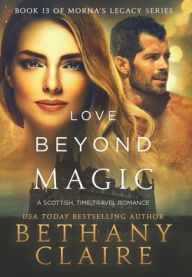Title: Love Beyond Magic: A Scottish Time Travel Romance, Author: Bethany Claire