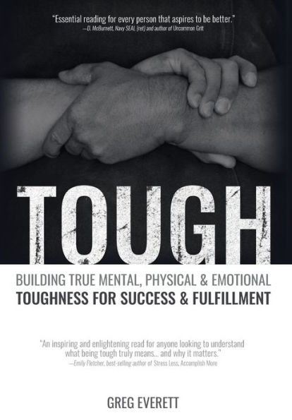 Tough: Building True Mental, Physical and Emotional Toughness for Success Fulfillment