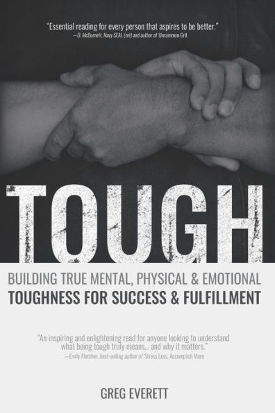 Tough: Building True Mental, Physical & Emotional Toughness for Success Fulfillment