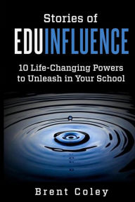 Title: Stories of EduInfluence, Author: Brent Coley