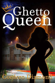 Title: Ghetto Queen, Author: Cordero Diamond