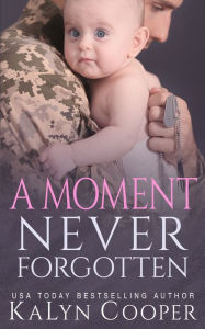 Title: A Moment Never Forgotten, Author: Kalyn Cooper