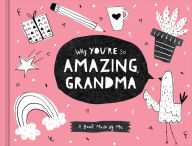 Title: Why You're So Amazing, Grandma: A Fun Fill-In Book for Kids to Complete for Their Grandma, Author: Danielle Leduc McQueen