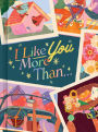 I Like You More Than.: A Gift Book to Celebrate a Really Good Friend