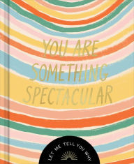 Title: You Are Something Spectacular: A Friendship Fill-In Gift Book, Author: Danielle Leduc McQueen