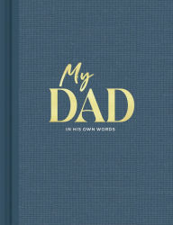 My Dad: An Interview Journal to Capture Reflections in His Own Words