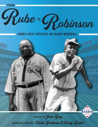 Title: From Rube to Robinson: SABR's Best Articles on Black Baseball, Author: Larry Lester