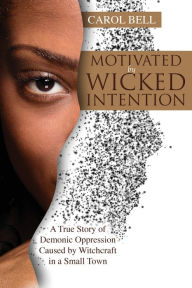 Title: Motivated by Wicked Intention, Author: Carol Bell