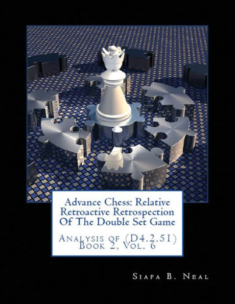 Advance Chess: Relative Retroactive Retrospection of the Double Set Game, Analysis (D.4.2.51)