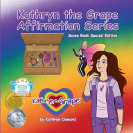 Title: Kathryn the Grape Affirmation Series Seven Book Special Edition, Author: Kathryn Cloward