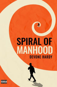 Title: Spiral of Manhood, Author: Devone C. Hardy