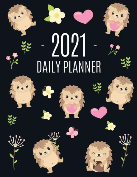 Cute Hedgehog Daily Planner 2021: Make 2021 a Productive Year! Pretty, Funny Animal Planner: January - December 2021 Monthly Agenda Scheduler For School, College, Office, Work or Weekly Family Use Large Hoglet Organizer for Appointments & Meetings