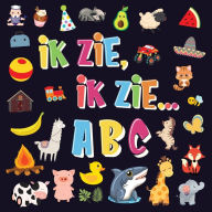 Title: Ik Zie, Ik Zie...ABC: Een Superleuk Alfabet Kijk- en Zoekboek Leren Lezen Voor Kinderen Van 2-5 Jaar!, Author: Pamparam Kinderboeken