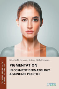 Title: Pigmentation in Cosmetic Dermatology & Skincare Practice, Author: Elena Hernandez-Jimenez