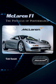 Title: McLaren F1: The Pinnacle of Performance, Author: Todd Bandel