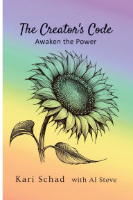 Title: The Creator's Code: Awaken the Power, Author: Kari Schad