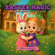 Title: Easter Magic: Luna's Spring Adventures with Ms. Easter Bunny, Author: Irina Landrum