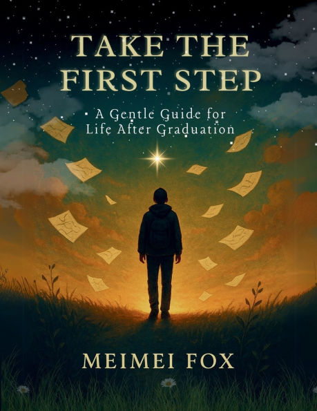 Take the First Step: A Gentle Guide for Life After Graduation