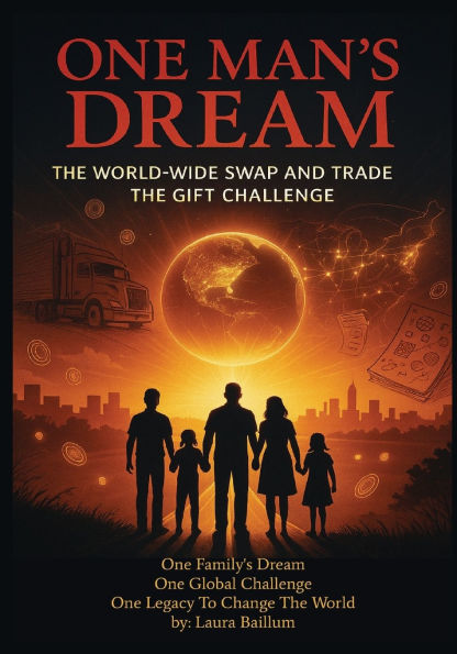 One Man's Dream: The World-Wide Swap And Trade The Gift Challenge