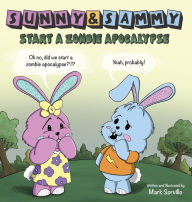 Title: Sunny & Sammy Start a Zombie Apocalypse, Author: Mark Sorvillo