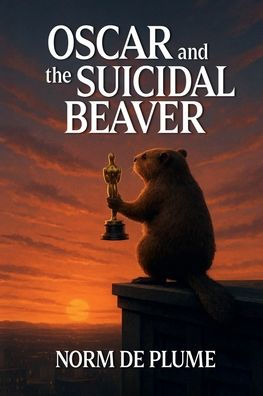 OSCAR and the SUICIDAL BEAVER
