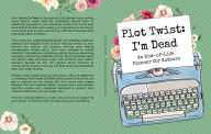 Title: Plot Twist: I'm Dead: An End-of-Life Planner for Authors, Author: Cara Bristol