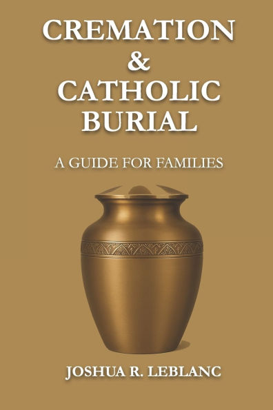 Cremation and Catholic Burial: A Guide for Families
