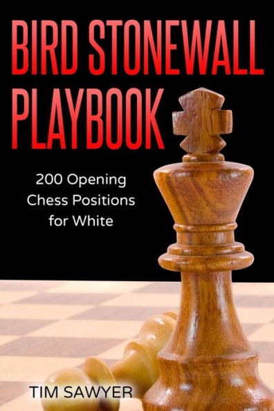 Bird Stonewall Playbook: 200 Opening Chess Positions for White